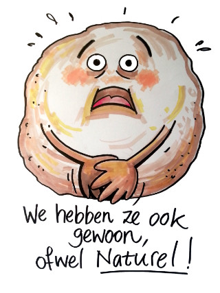 We hebben ze ook gewoon, ofwel naturel!